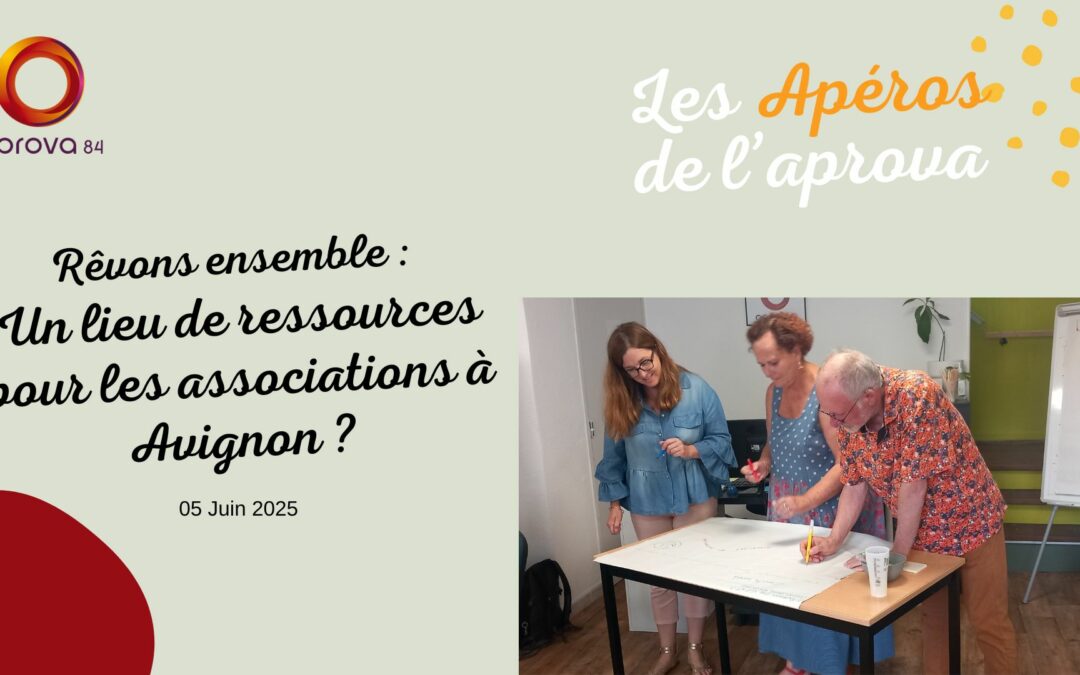 Apéro de l’aprova : Un lieu ressources à Avignon pour les associations – retour en images
