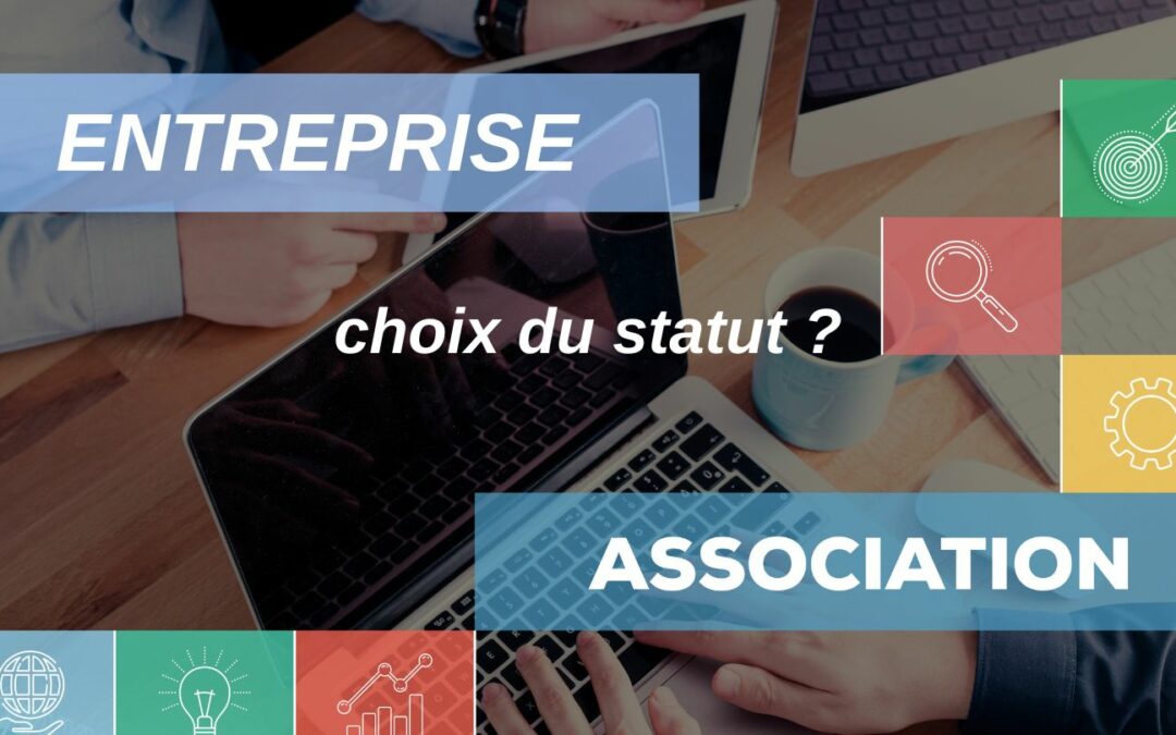 Association ou entreprise : quel statut est fait pour vous ?
