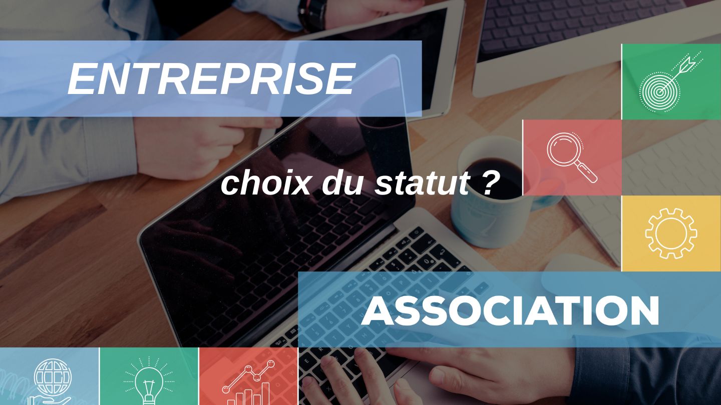 Association ou entreprise : quel statut est fait pour vous ?